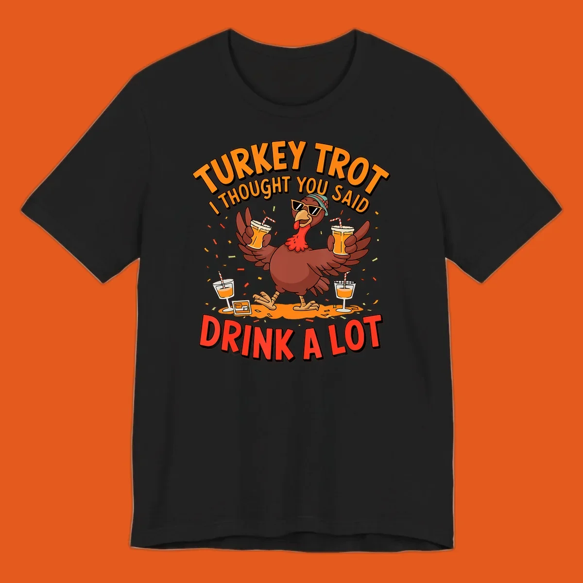 Illustration of a turkey wearing sunglasses and holding drinks with text 'Turkey Trot I Thought You Said Drink A Lot'.
