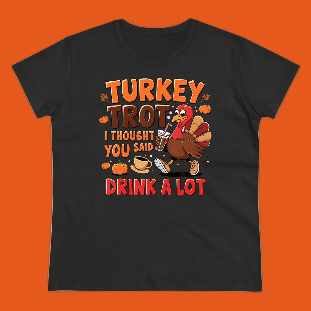 Turkey Trot I Thought You Said Drink A Lot funny running design