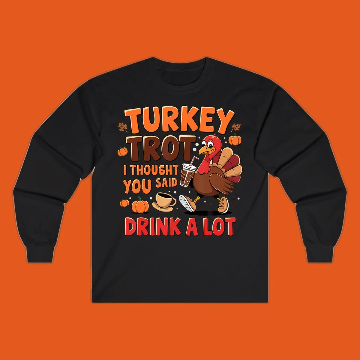 Turkey Trot I Thought You Said Drink A Lot funny running design