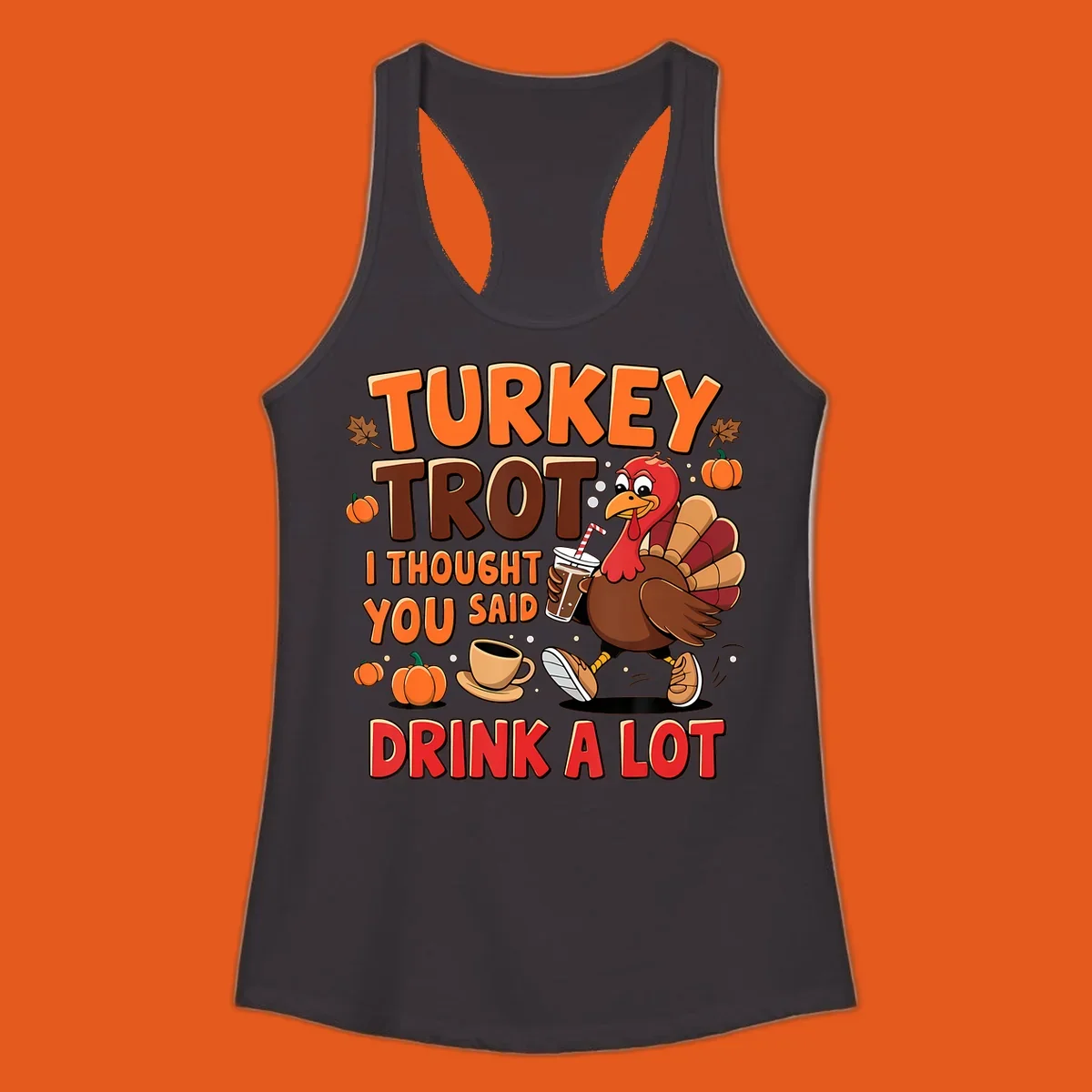 Turkey Trot I Thought You Said Drink A Lot funny running design