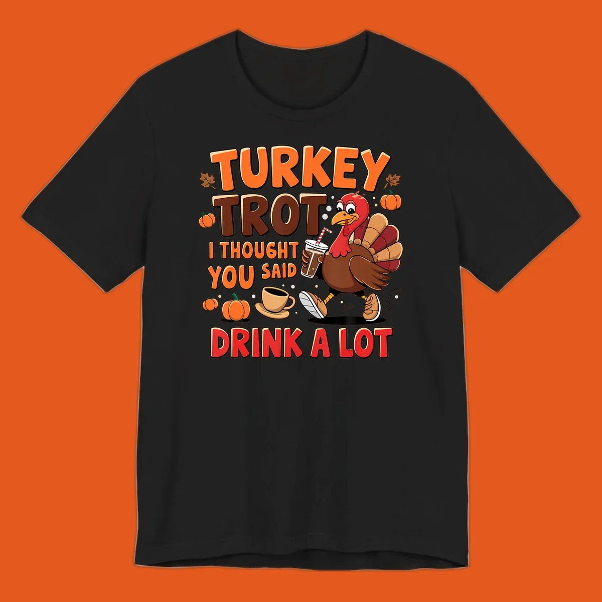 Turkey Trot I Thought You Said Drink A Lot funny running design