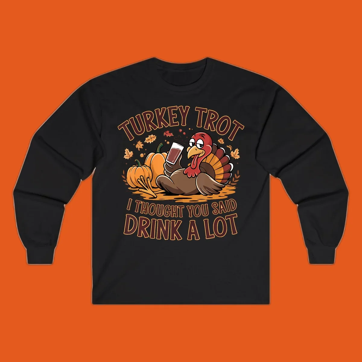 Cartoon turkey with pumpkins and text 'Turkey Trot I Thought You Said Drink A Lot' for Thanksgiving race.