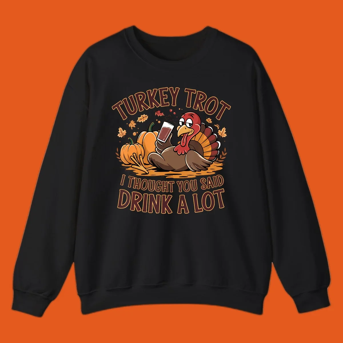 Cartoon turkey with pumpkins and text 'Turkey Trot I Thought You Said Drink A Lot' for Thanksgiving race.