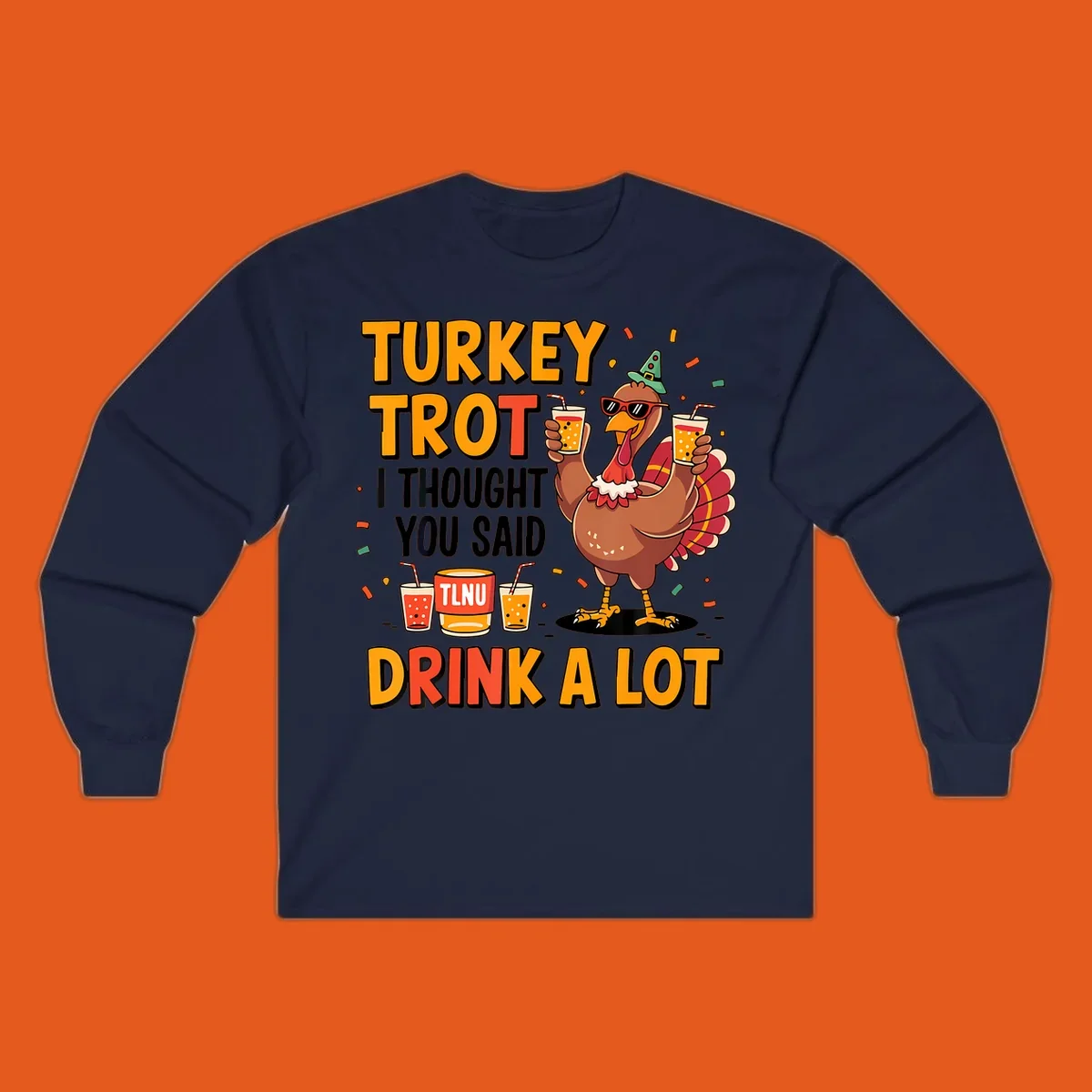 Cartoon turkey with drinks and text 'Turkey Trot I Thought You Said Drink A Lot' for Thanksgiving run.