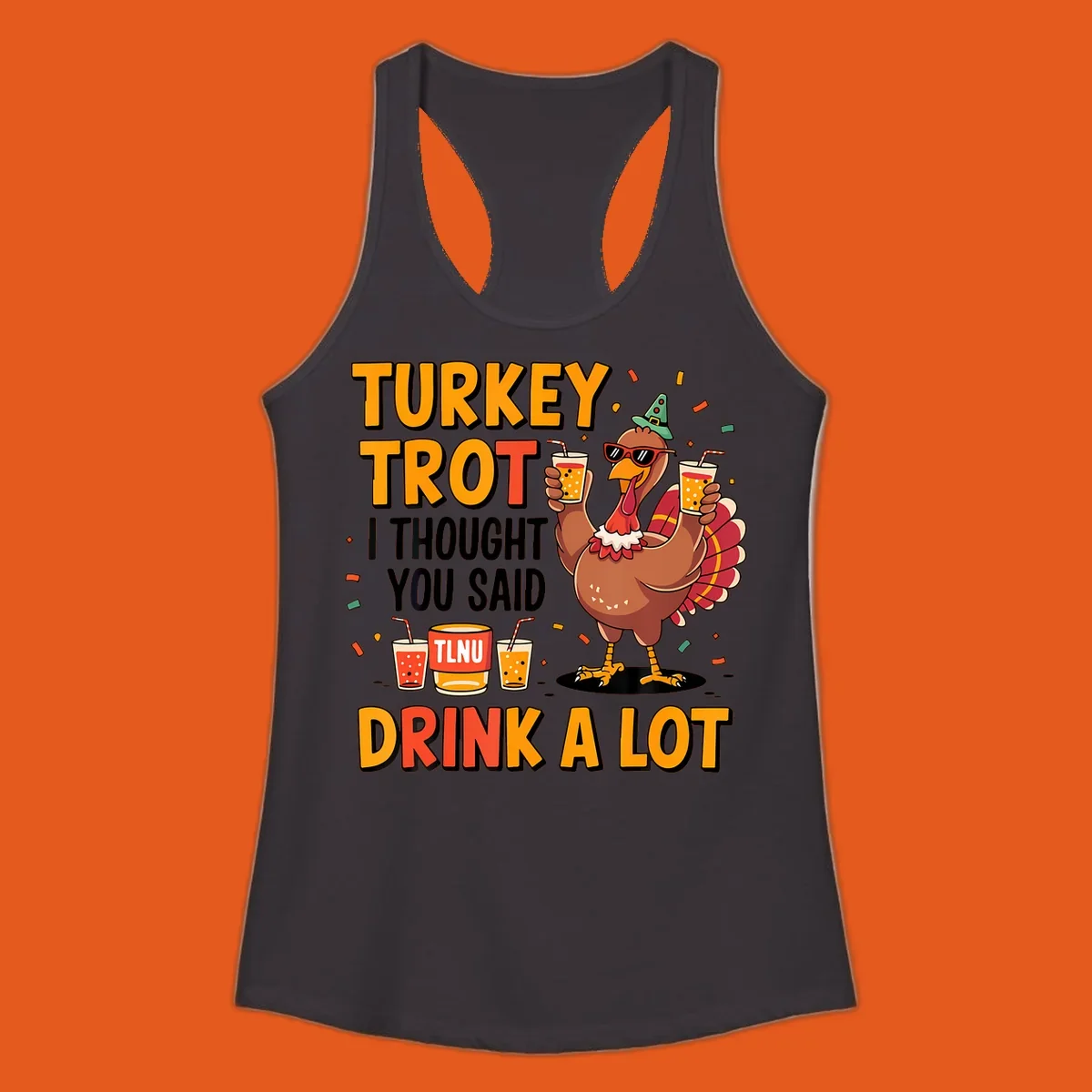 Cartoon turkey with drinks and text 'Turkey Trot I Thought You Said Drink A Lot' for Thanksgiving run.