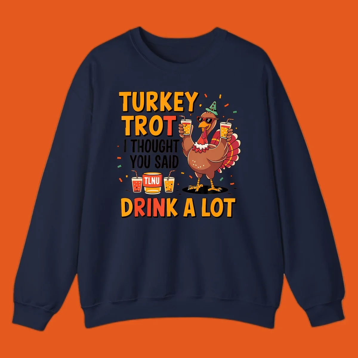 Cartoon turkey with drinks and text 'Turkey Trot I Thought You Said Drink A Lot' for Thanksgiving run.