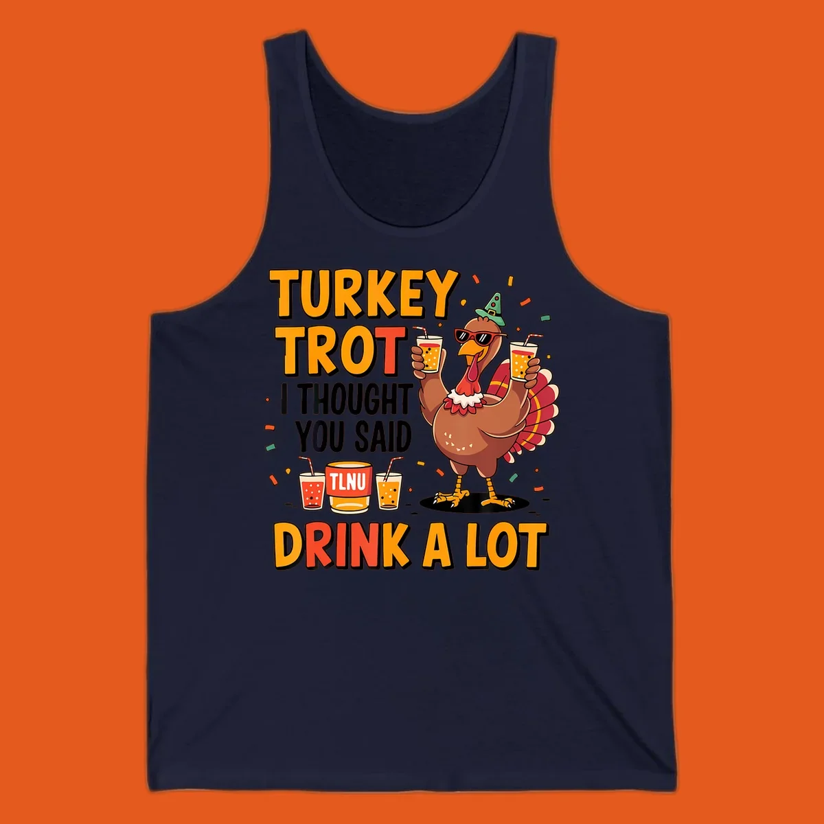 Cartoon turkey with drinks and text 'Turkey Trot I Thought You Said Drink A Lot' for Thanksgiving run.
