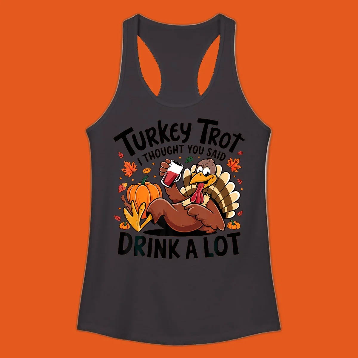 Funny cartoon turkey holding a drink with 'Turkey Trot I thought you said drink a lot' text for Thanksgiving run shirt.