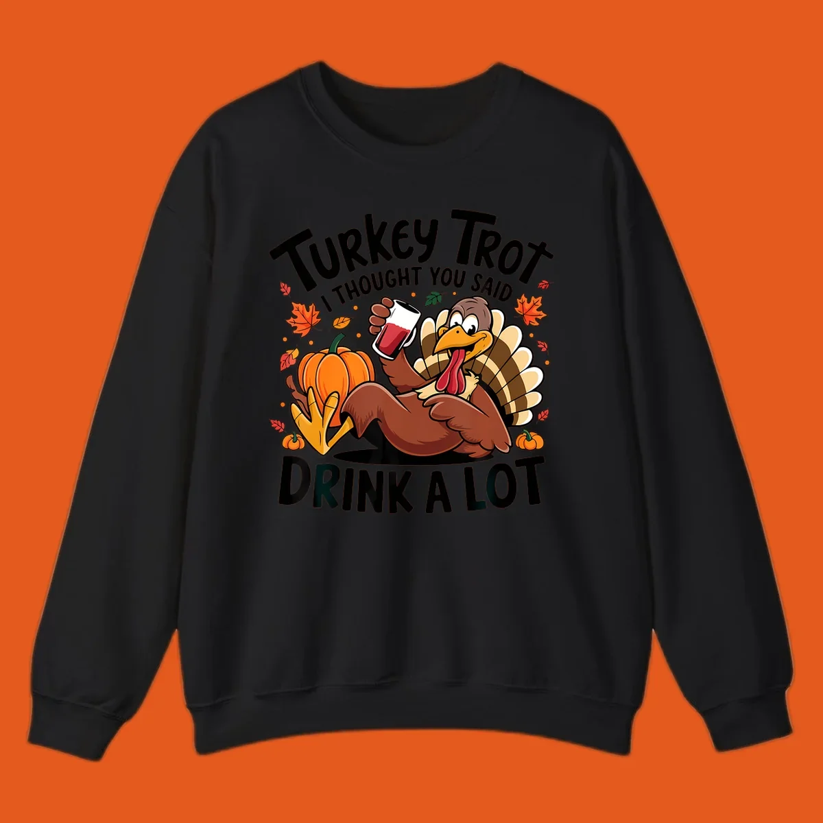 Funny cartoon turkey holding a drink with 'Turkey Trot I thought you said drink a lot' text for Thanksgiving run shirt.