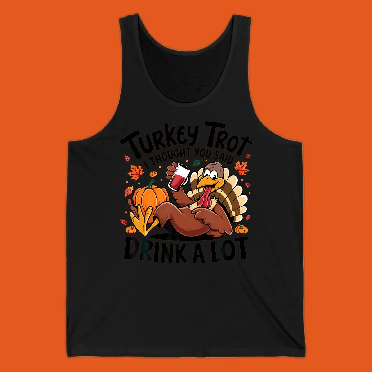 Funny cartoon turkey holding a drink with 'Turkey Trot I thought you said drink a lot' text for Thanksgiving run shirt.