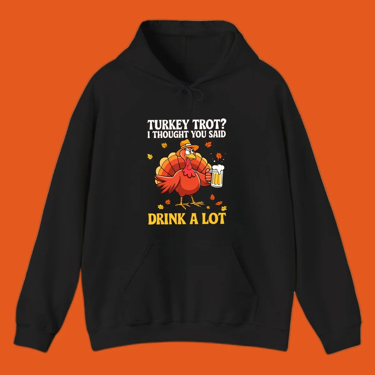 Funny turkey wearing a hat holding a beer, with text 'Turkey Trot? I Thought You Said Drink A Lot'.