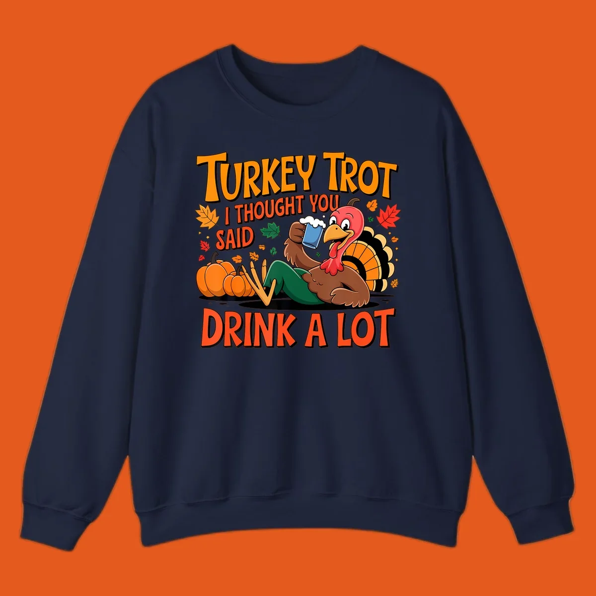 Illustration of a cartoon turkey drinking beer with text 'Turkey Trot I Thought You Said Drink A Lot'.