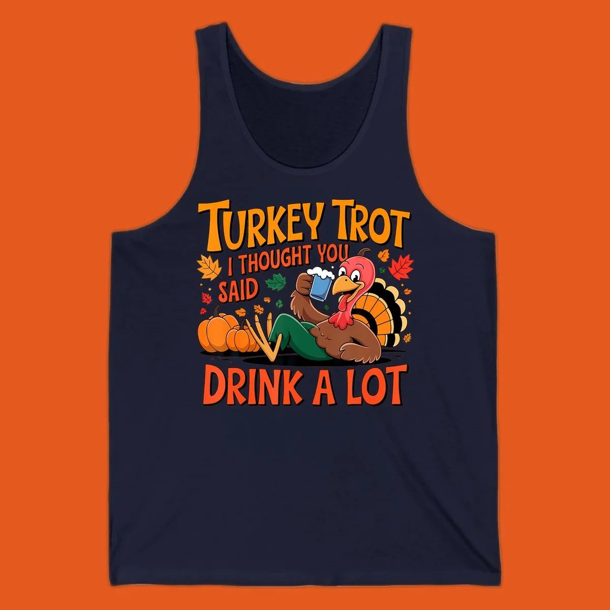 Illustration of a cartoon turkey drinking beer with text 'Turkey Trot I Thought You Said Drink A Lot'.