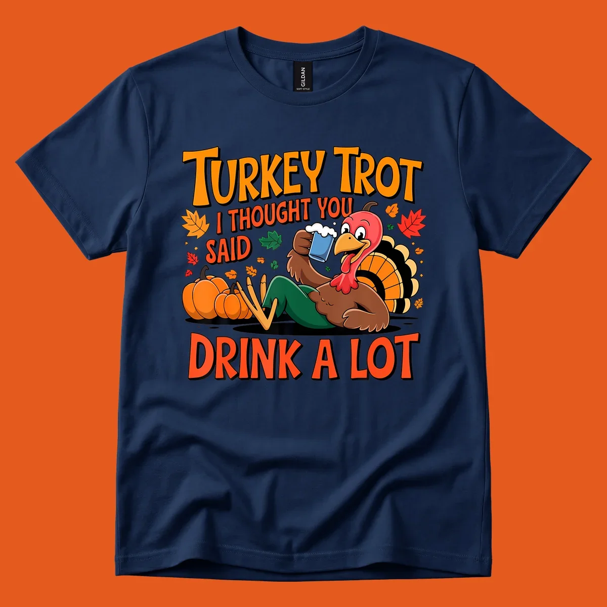 Illustration of a cartoon turkey drinking beer with text 'Turkey Trot I Thought You Said Drink A Lot'.