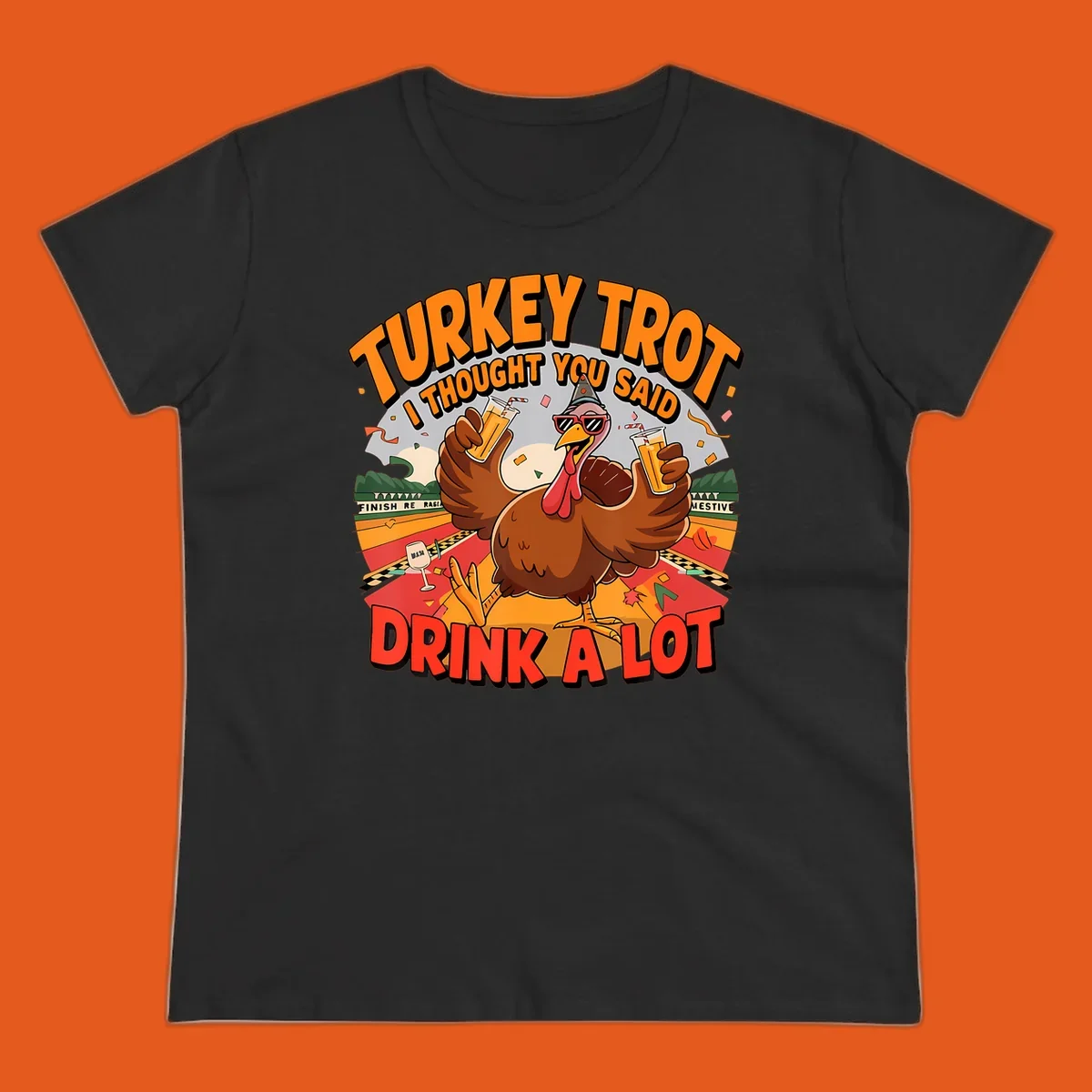 Illustration of a turkey on a race track holding drinks, with text 'Turkey Trot I Thought You Said Drink A Lot'.