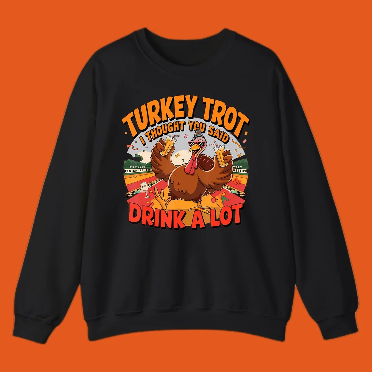 Illustration of a turkey on a race track holding drinks, with text 'Turkey Trot I Thought You Said Drink A Lot'.