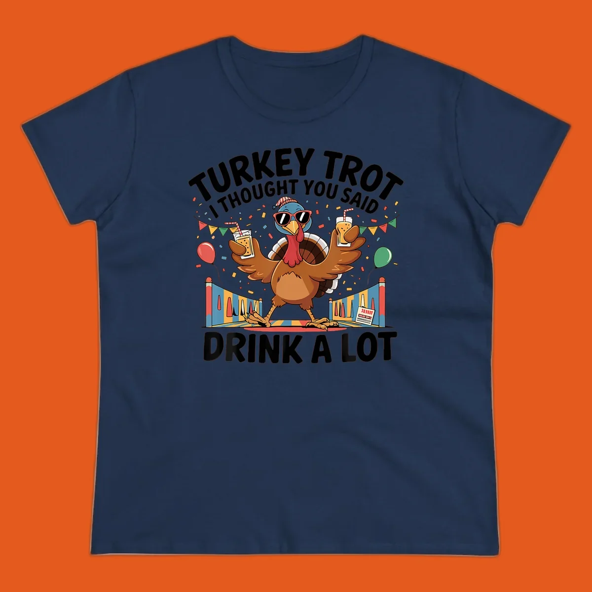 Turkey Trot I Thought You Said Drink A Lot design featuring a cartoon turkey with drinks, confetti, and text.