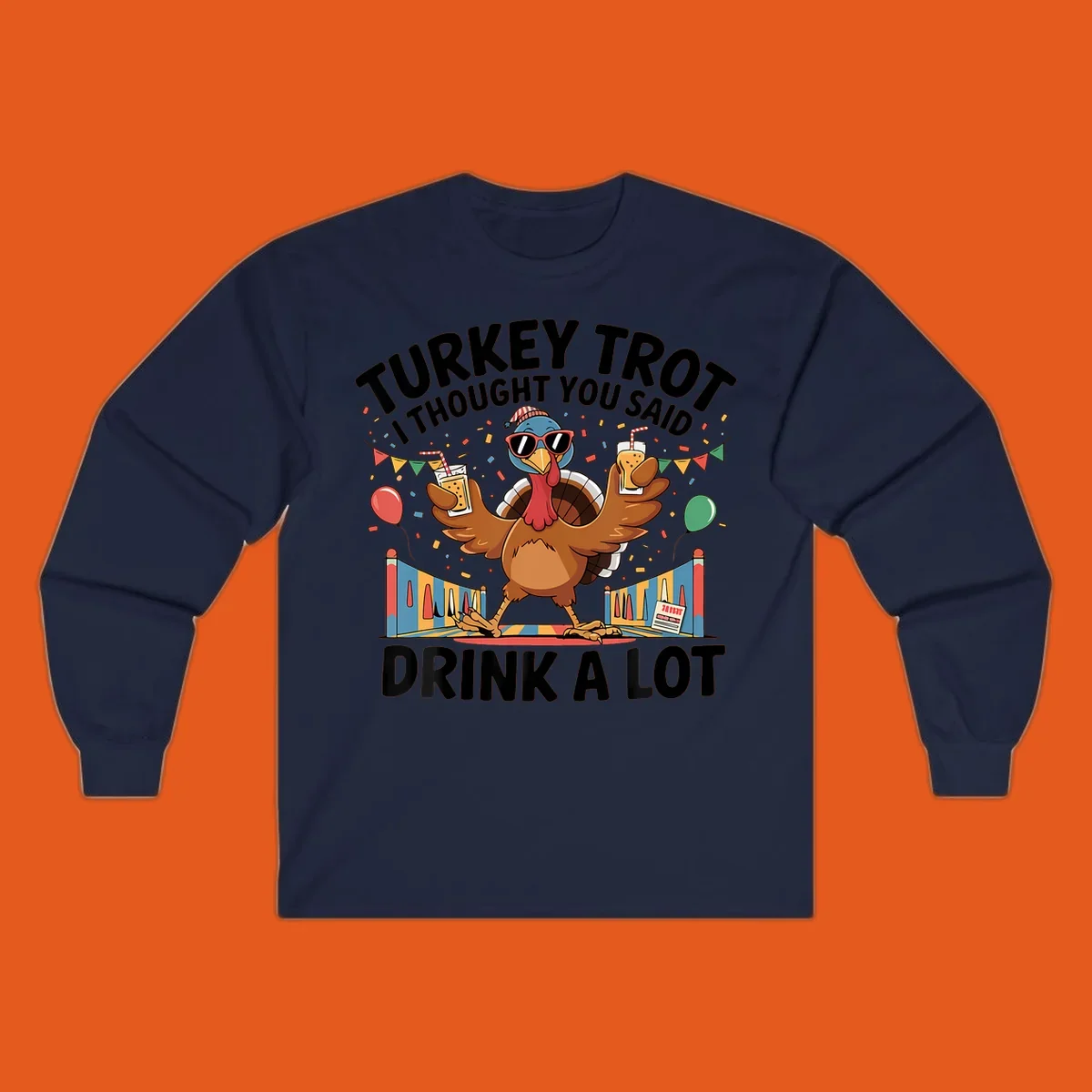 Turkey Trot I Thought You Said Drink A Lot design featuring a cartoon turkey with drinks, confetti, and text.