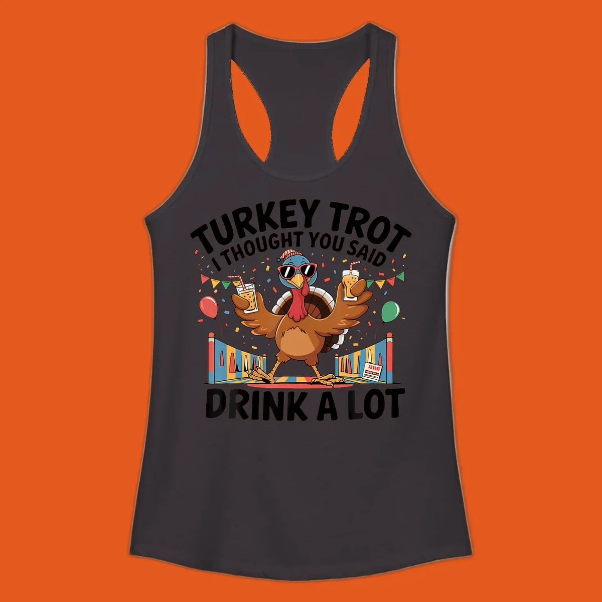 Turkey Trot I Thought You Said Drink A Lot design featuring a cartoon turkey with drinks, confetti, and text.