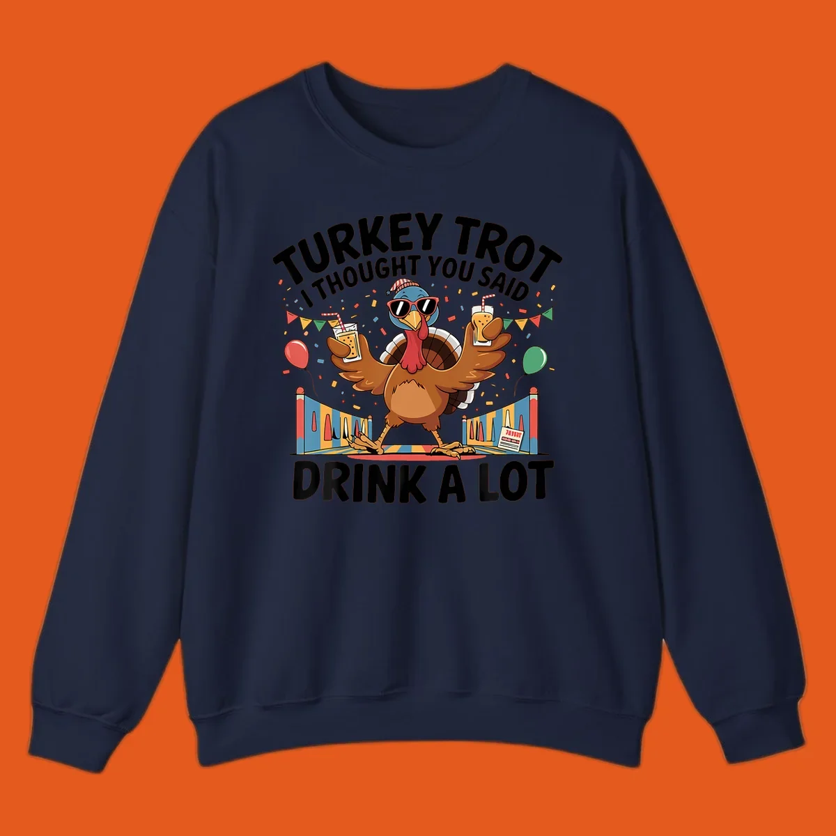 Turkey Trot I Thought You Said Drink A Lot design featuring a cartoon turkey with drinks, confetti, and text.