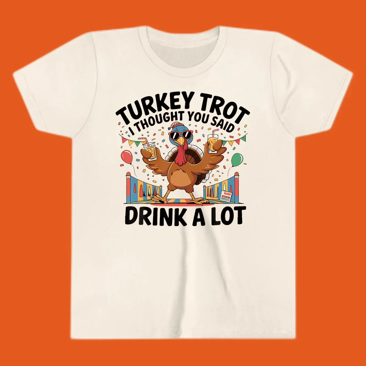 Turkey Trot I Thought You Said Drink A Lot design featuring a cartoon turkey with drinks, confetti, and text.