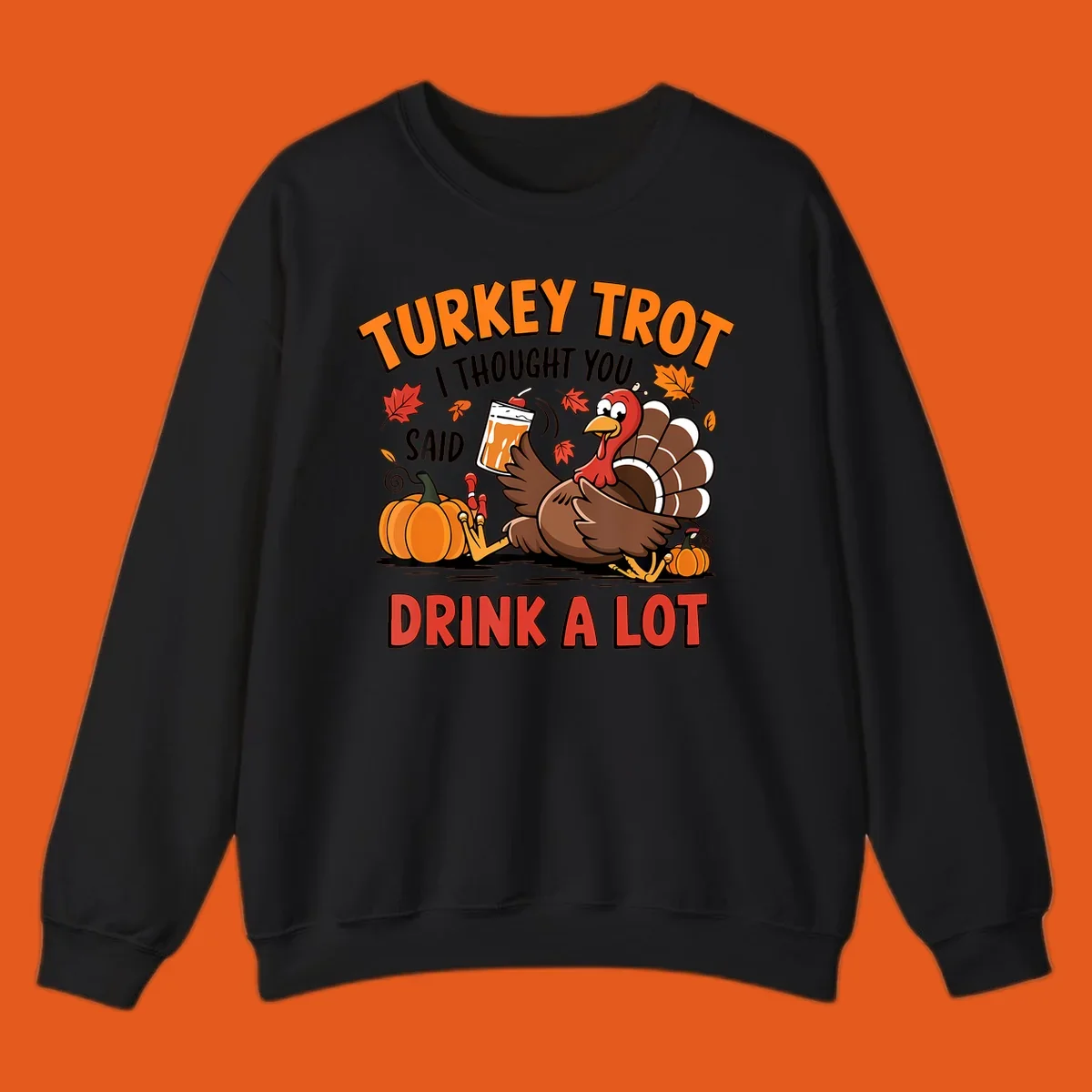 Illustration of a turkey with drink, pumpkins, and leaves, text: Turkey Trot I Thought You Said Drink A Lot.