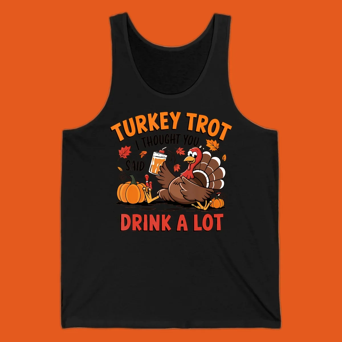 Illustration of a turkey with drink, pumpkins, and leaves, text: Turkey Trot I Thought You Said Drink A Lot.