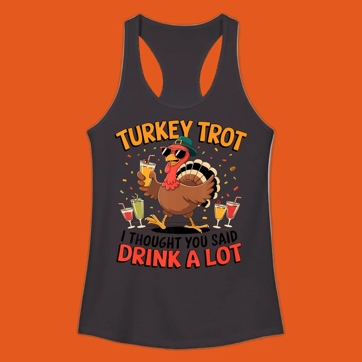 Turkey Trot running design with a cartoon turkey and the phrase 'I thought you said drink a lot'.