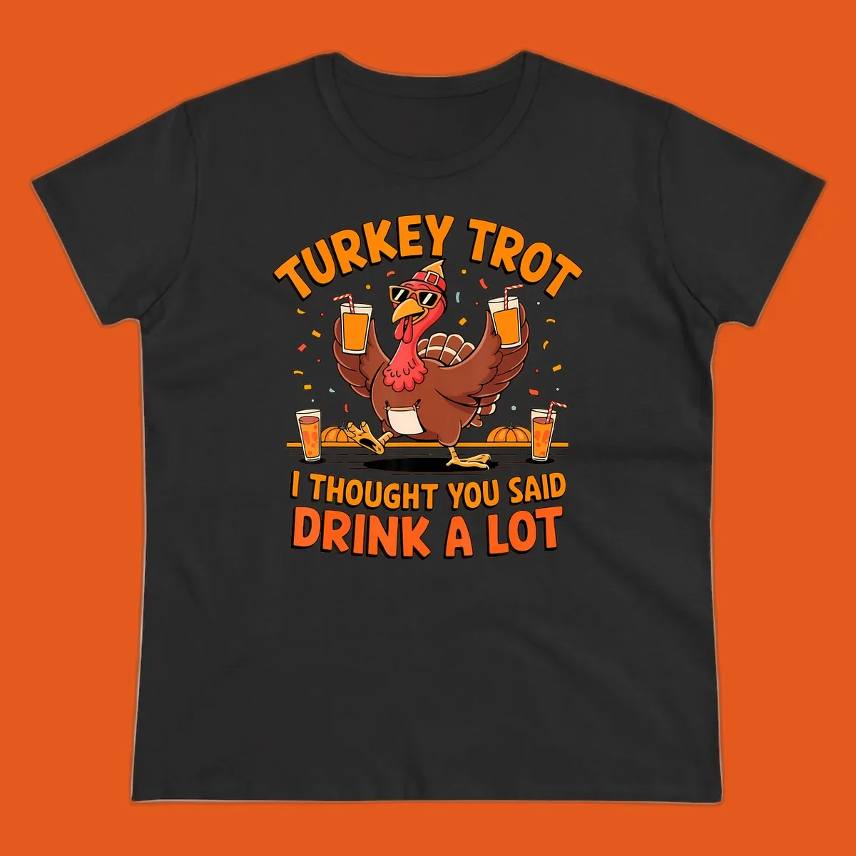 Funny turkey trot design with a dancing turkey and text 'I THOUGHT YOU SAID DRINK A LOT'.