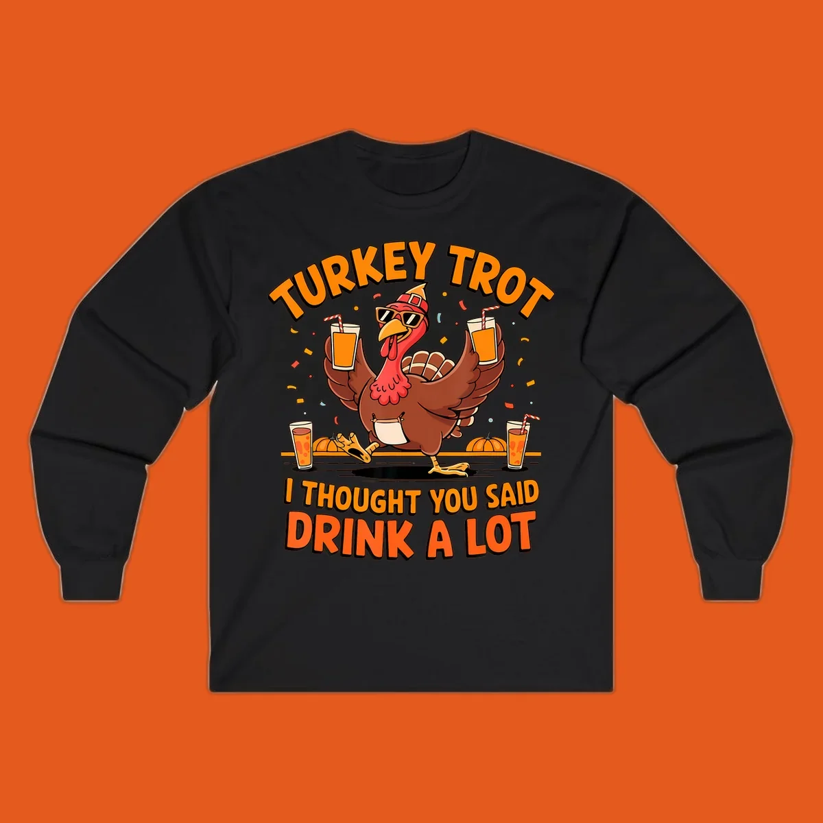 Funny turkey trot design with a dancing turkey and text 'I THOUGHT YOU SAID DRINK A LOT'.