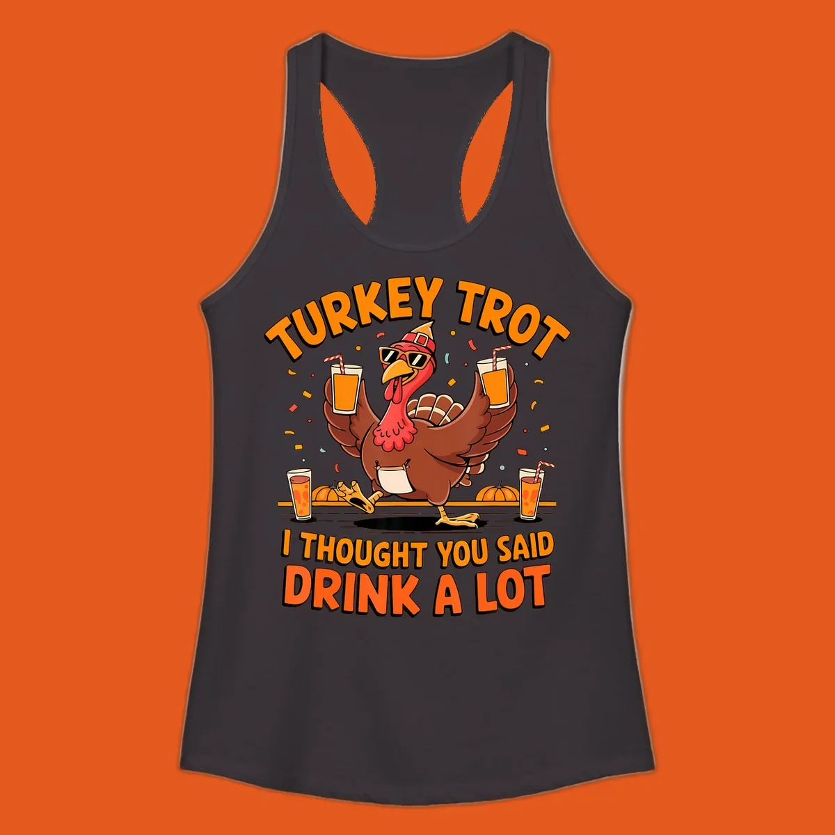 Funny turkey trot design with a dancing turkey and text 'I THOUGHT YOU SAID DRINK A LOT'.