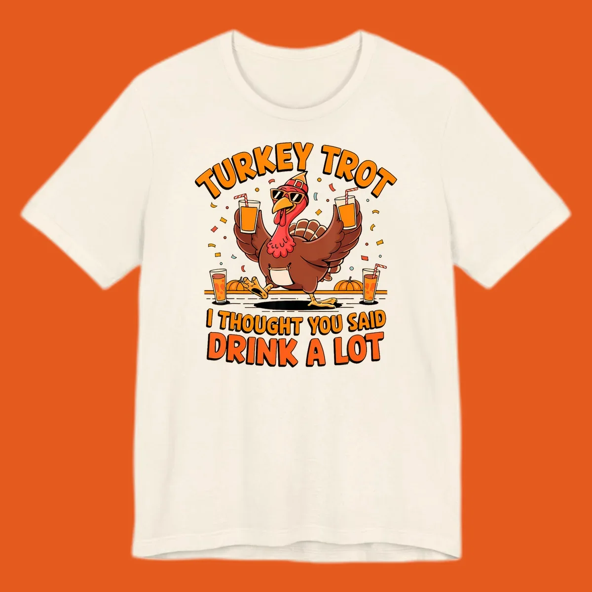Funny turkey trot design with a dancing turkey and text 'I THOUGHT YOU SAID DRINK A LOT'.
