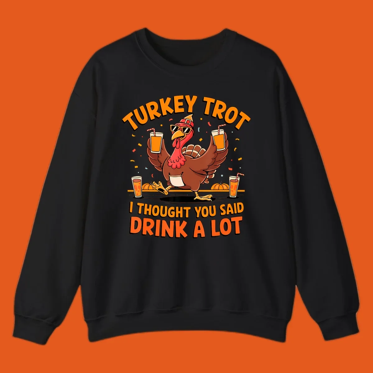 Funny turkey trot design with a dancing turkey and text 'I THOUGHT YOU SAID DRINK A LOT'.