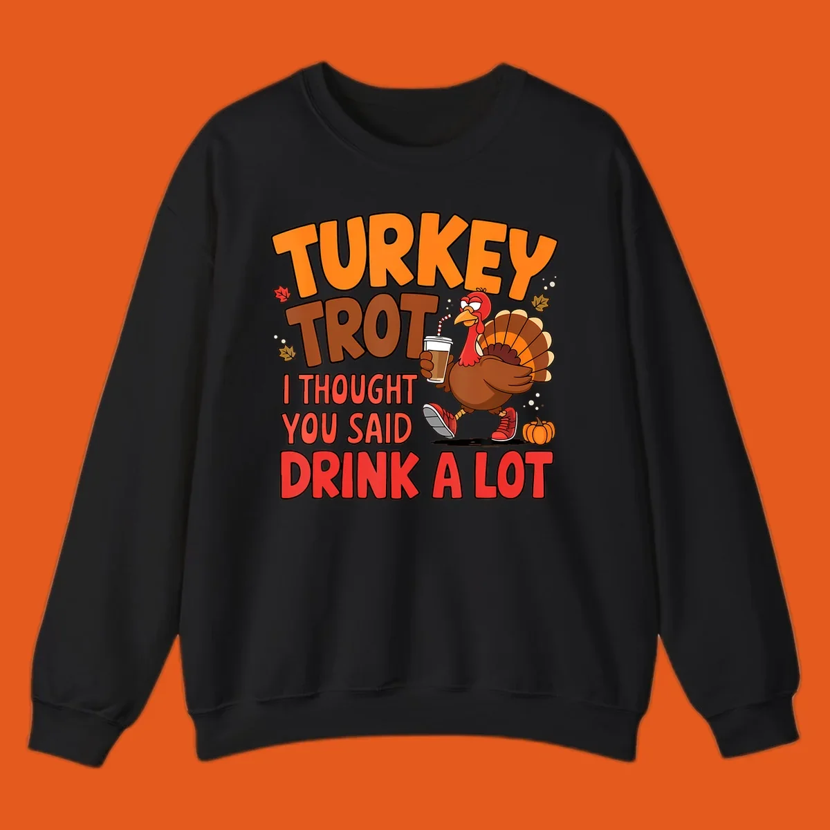 Turkey Trot design with a turkey character and text 'I thought you said drink a lot'.