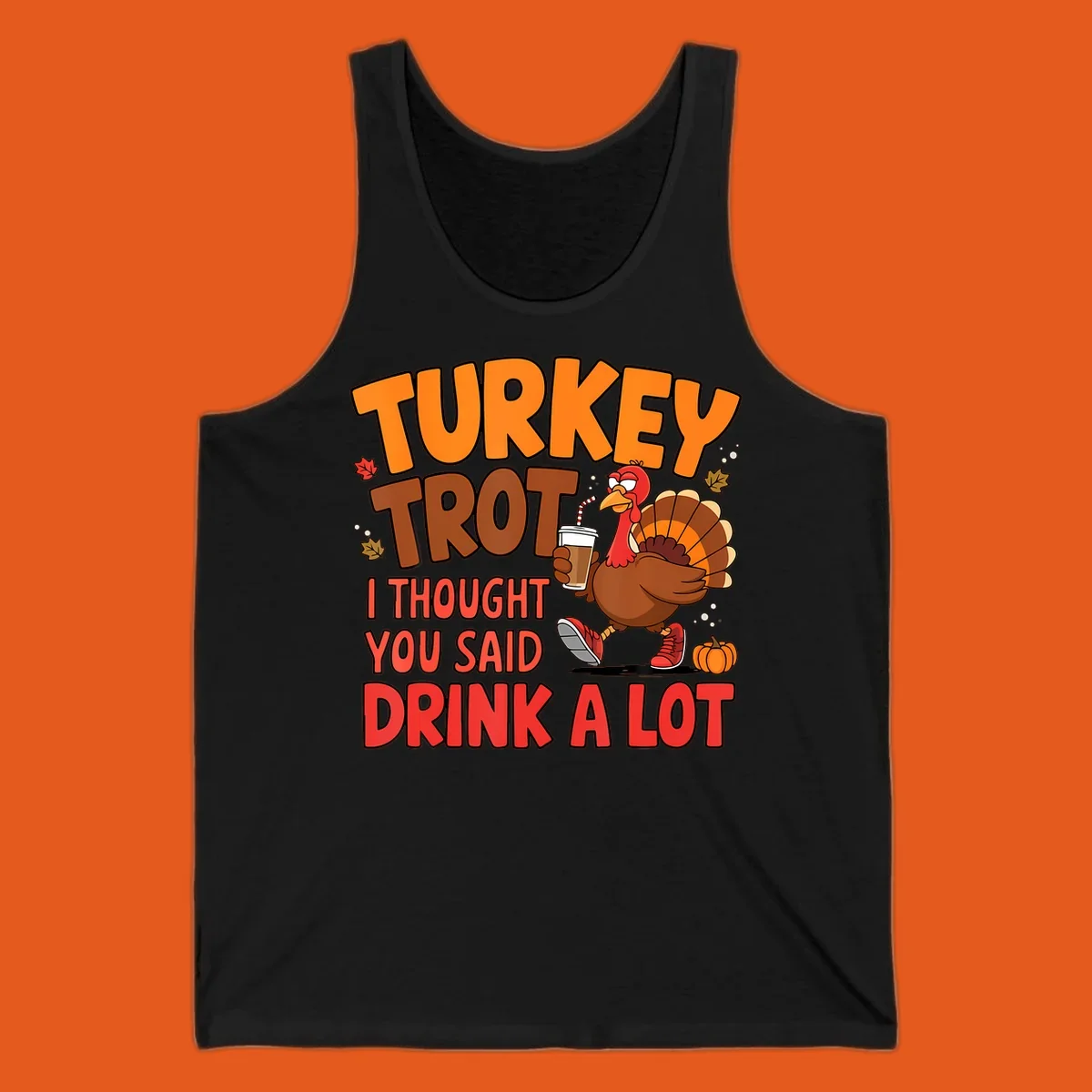 Turkey Trot design with a turkey character and text 'I thought you said drink a lot'.