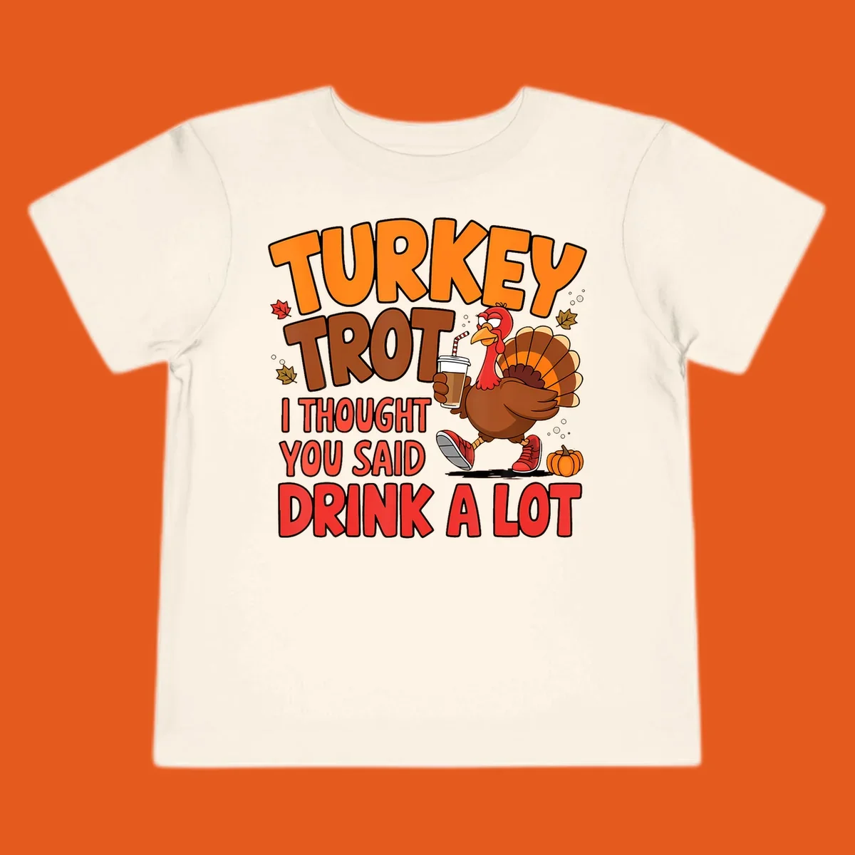 Turkey Trot design with a turkey character and text 'I thought you said drink a lot'.