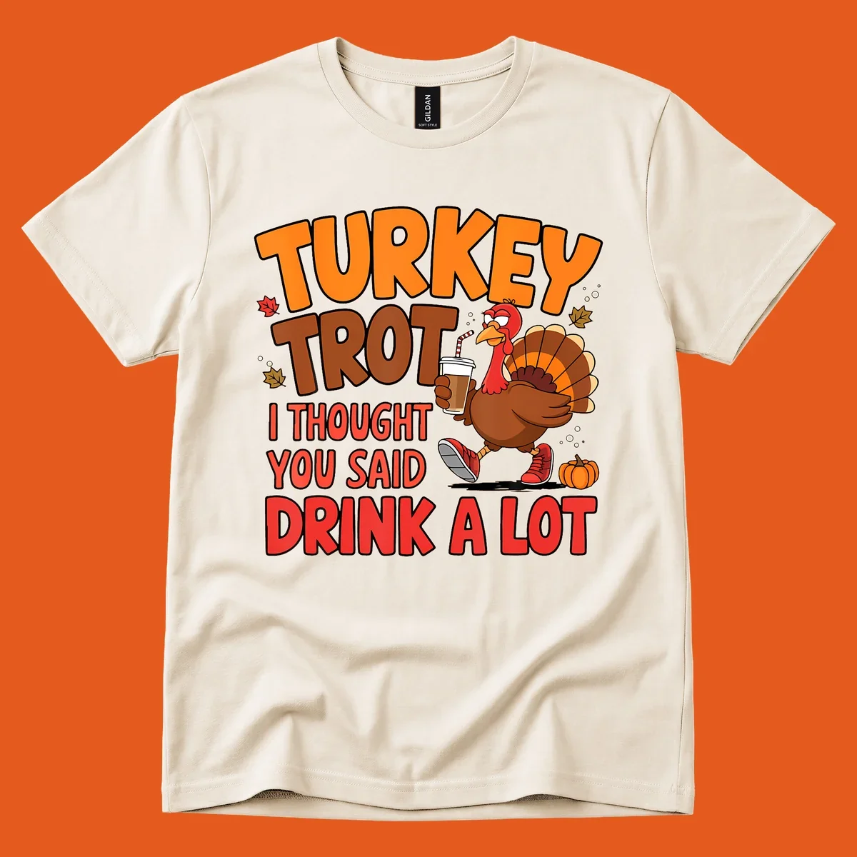 Turkey Trot design with a turkey character and text 'I thought you said drink a lot'.