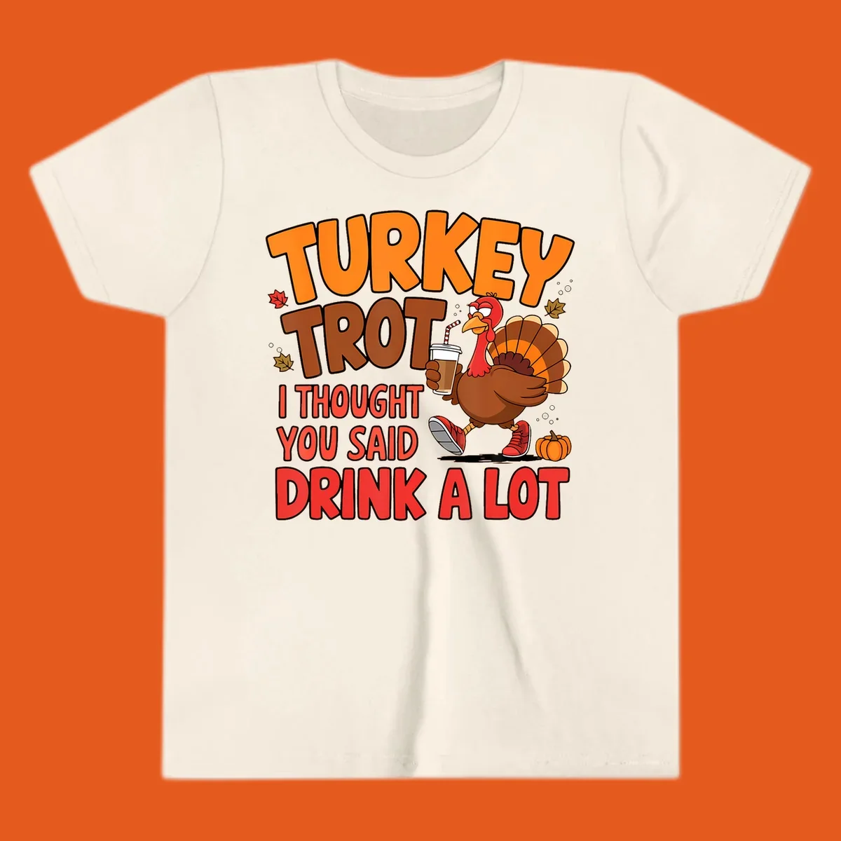 Turkey Trot design with a turkey character and text 'I thought you said drink a lot'.