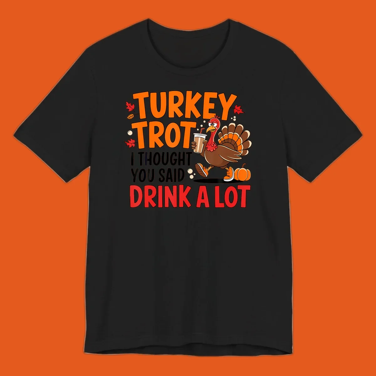 Turkey Trot Drink A Lot funny running Thanksgiving shirt with a turkey holding coffee.