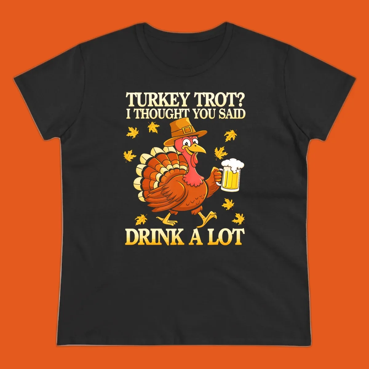 Funny turkey trot drinking pun design with a turkey holding a beer and text 'Turkey Trot? I thought you said Drink a Lot'.