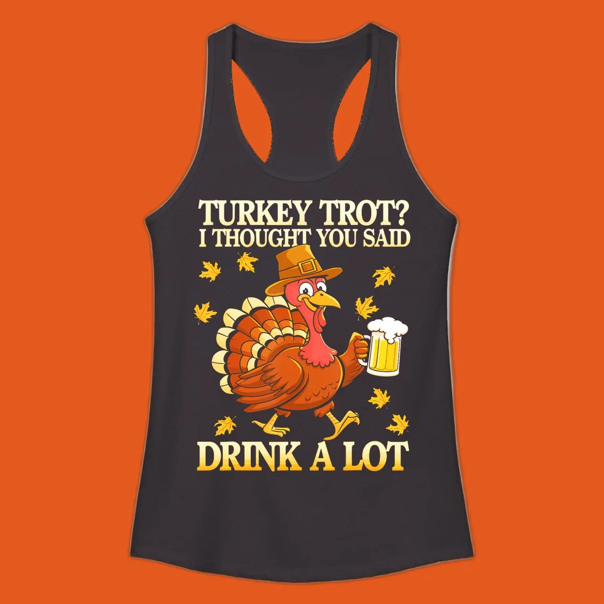 Funny turkey trot drinking pun design with a turkey holding a beer and text 'Turkey Trot? I thought you said Drink a Lot'.