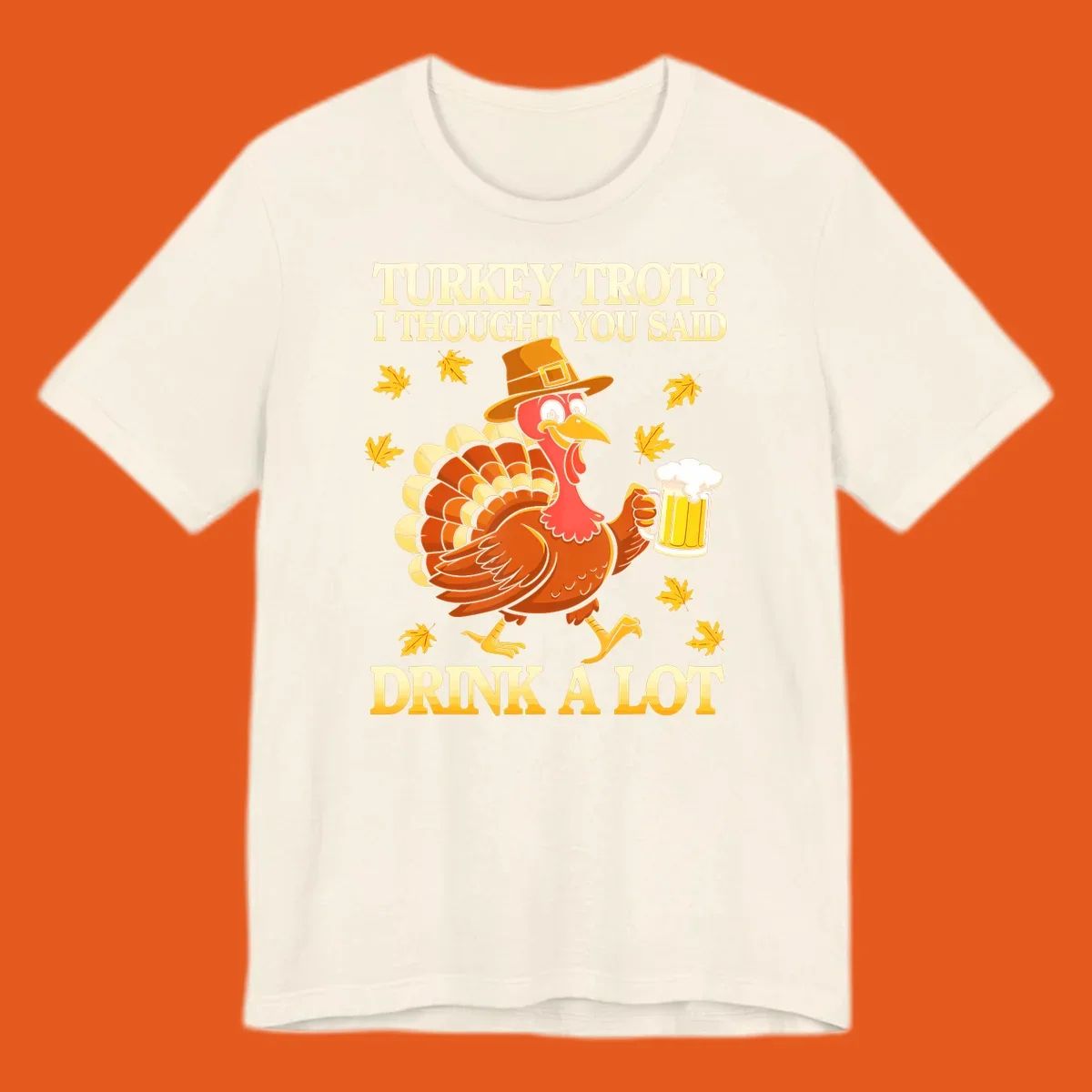 Funny turkey trot drinking pun design with a turkey holding a beer and text 'Turkey Trot? I thought you said Drink a Lot'.