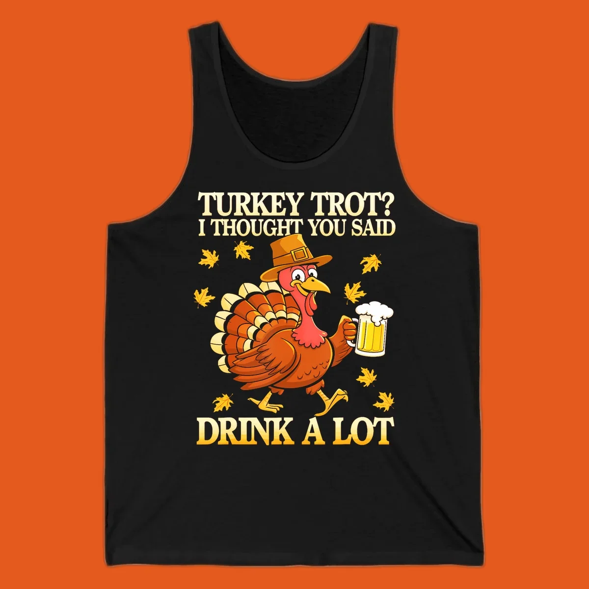 Funny turkey trot drinking pun design with a turkey holding a beer and text 'Turkey Trot? I thought you said Drink a Lot'.