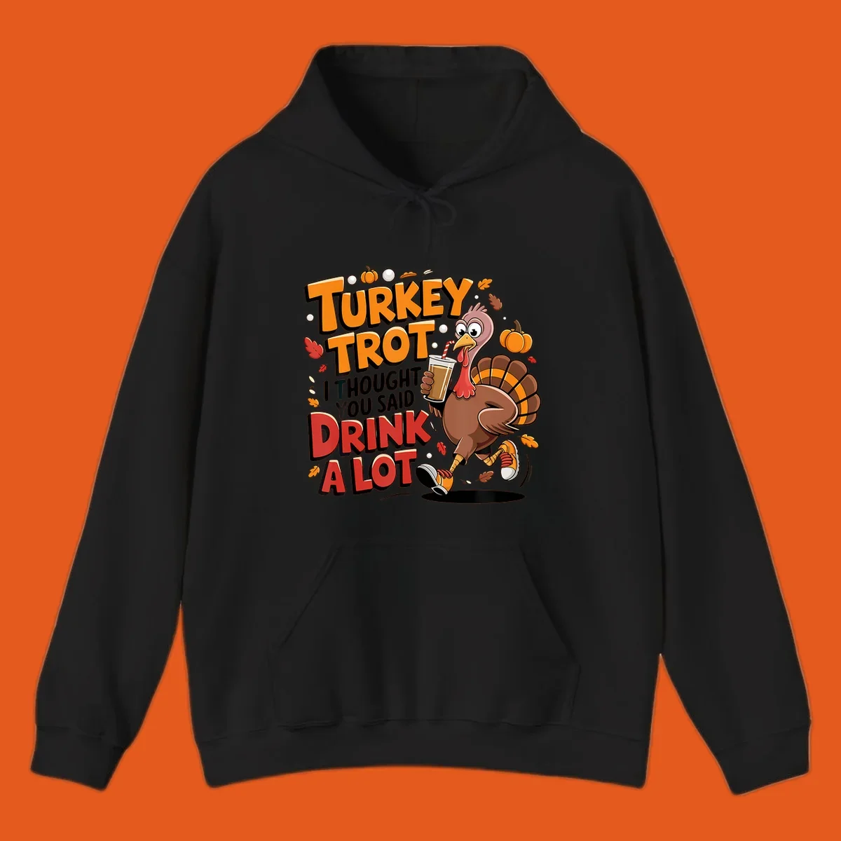 Cartoon turkey running with a drink, text says Turkey Trot I Thought You Said Drink A Lot. Funny Thanksgiving race design.