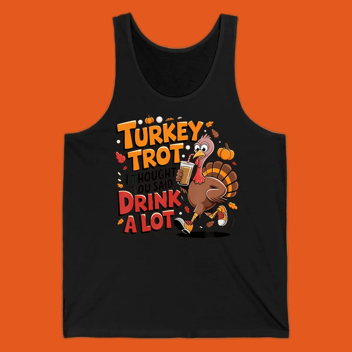 Cartoon turkey running with a drink, text says Turkey Trot I Thought You Said Drink A Lot. Funny Thanksgiving race design.
