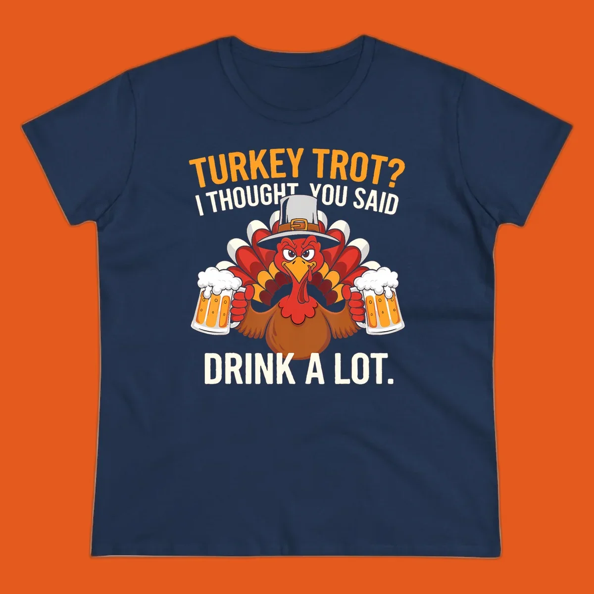 Funny pilgrim turkey character holding beer mugs with text "Turkey Trot I Thought You Said Drink A Lot".
