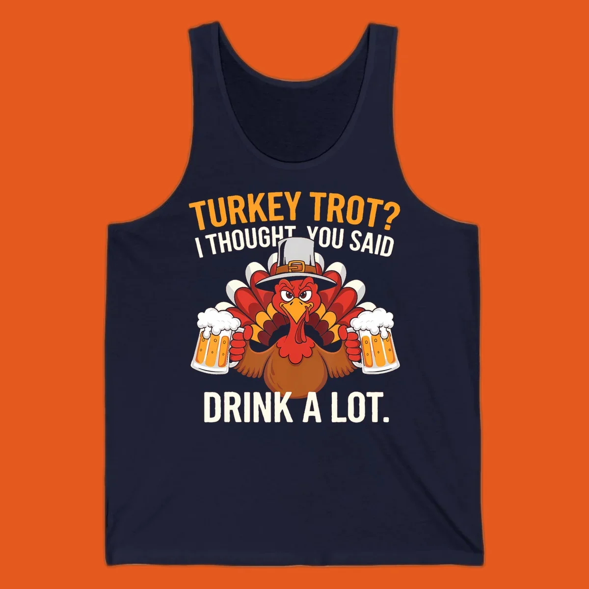 Funny pilgrim turkey character holding beer mugs with text "Turkey Trot I Thought You Said Drink A Lot".