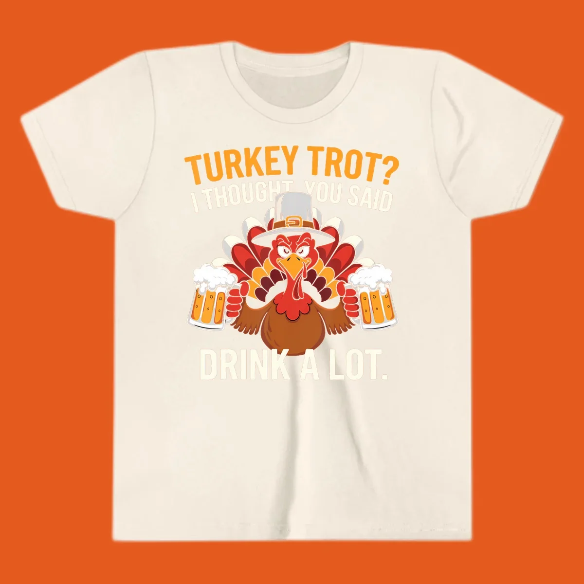 Funny pilgrim turkey character holding beer mugs with text "Turkey Trot I Thought You Said Drink A Lot".