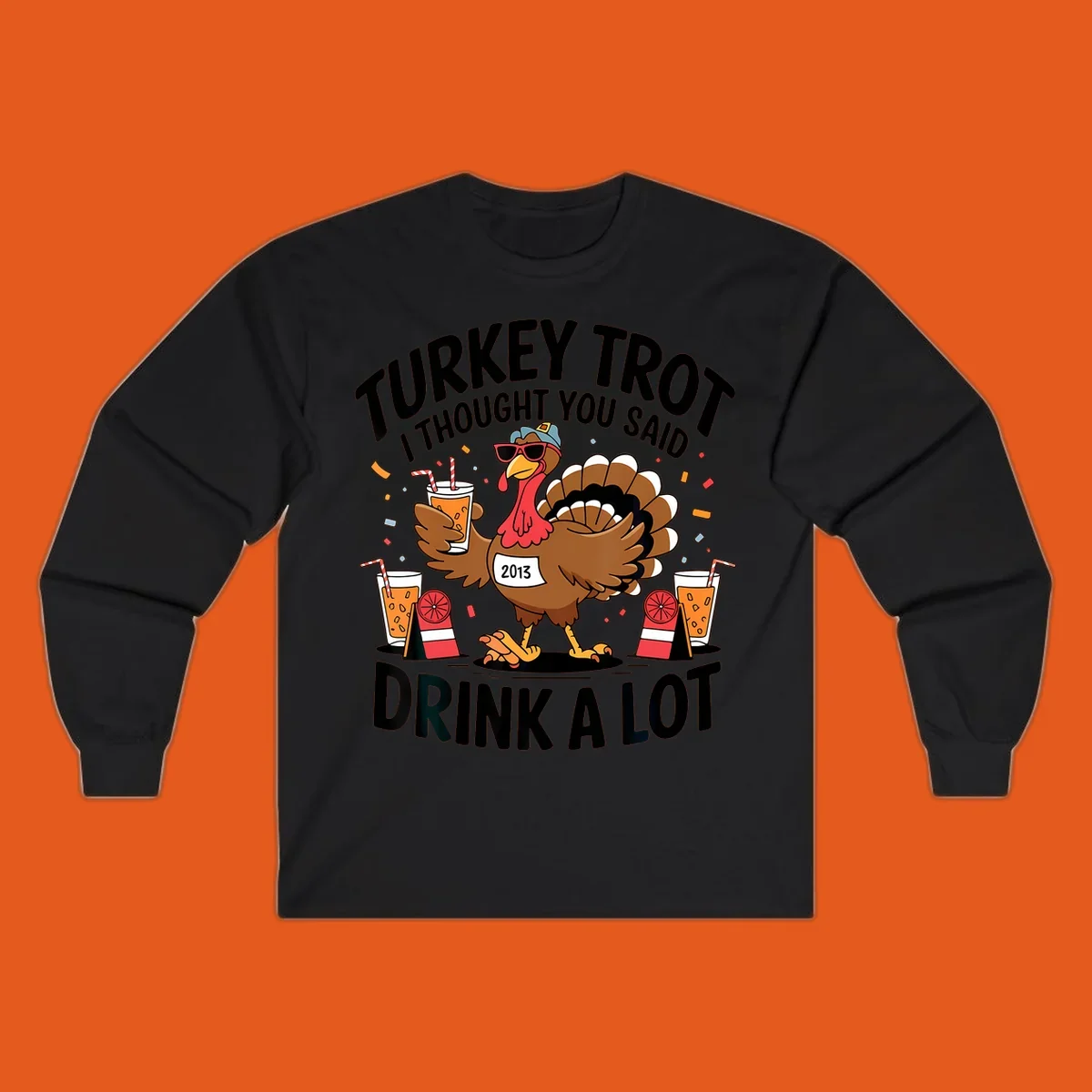 Turkey Trot I Thought You Said Drink A Lot design featuring a cartoon turkey holding a drink.