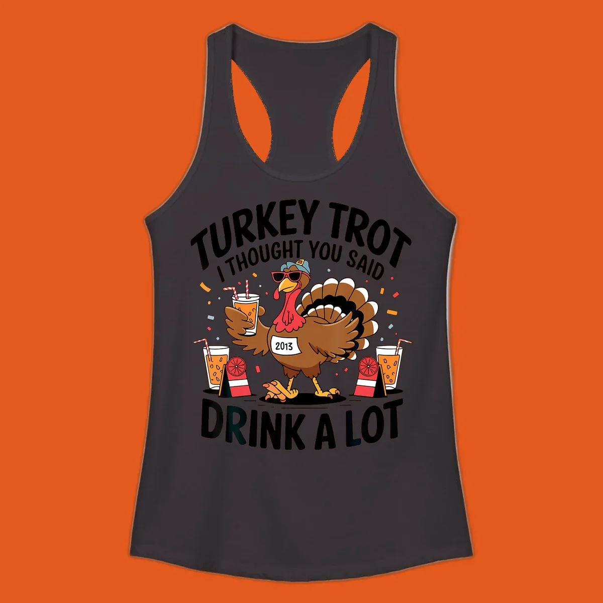 Turkey Trot I Thought You Said Drink A Lot design featuring a cartoon turkey holding a drink.
